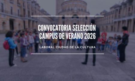 Imagen Convocatoria solicitud de proyecto de diseño y realización de Campus de Verano 2026 en Laboral Ciudad de la Cultura